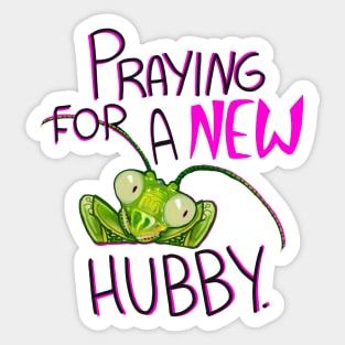 Praying for a new hubby lol shirt Sticker